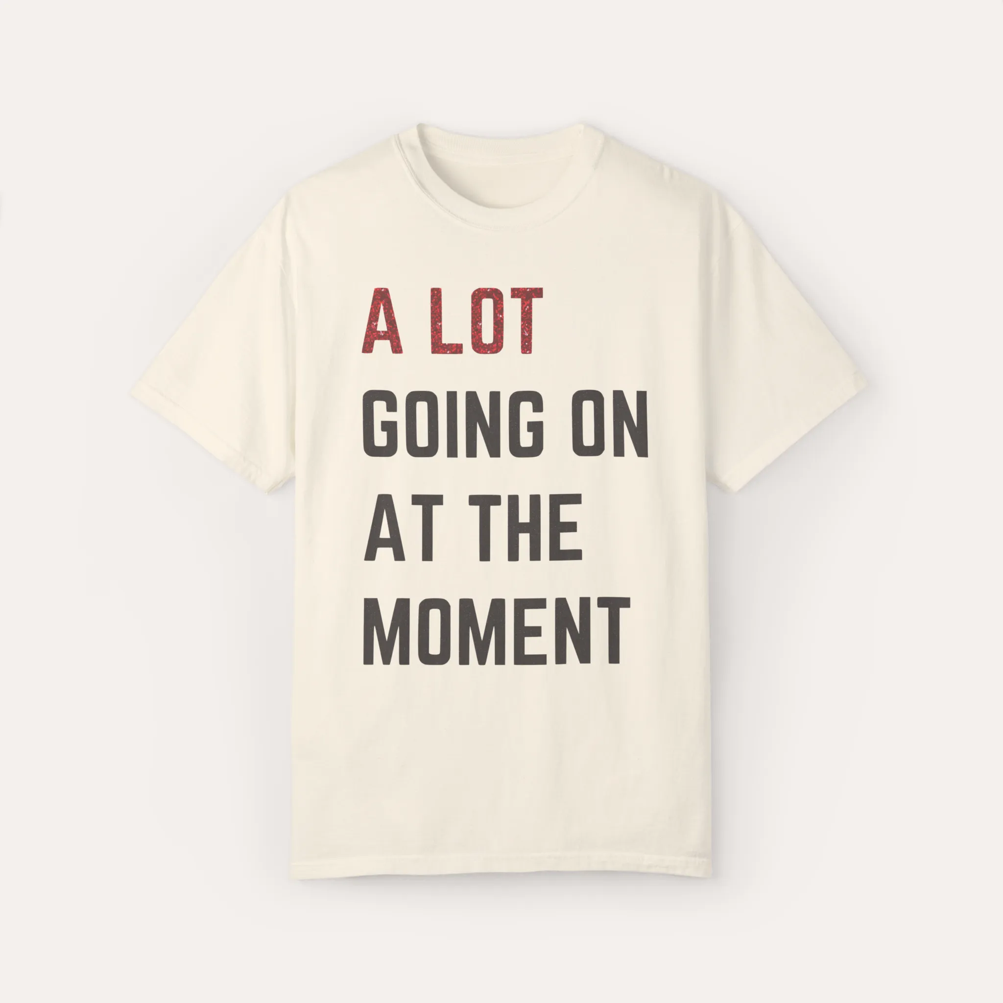 A Lot Going On At The Moment Glitter T-shirt