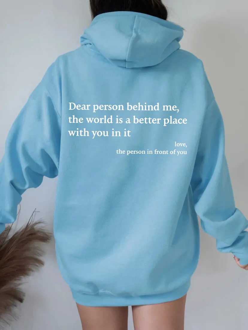'Dear Person Behind Me, You Make The World a Better Place' Hoodie Sweatshirt