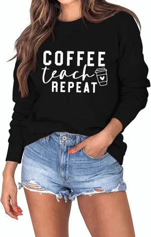 Women Coffee Teach Repeat Sweatshirt Teacher Gift Shirt