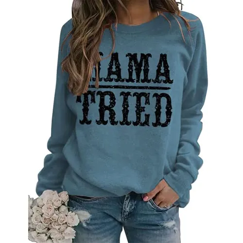 Women Mama Tried Graphic Sweatshirt Country Classic Country Legend Shirt