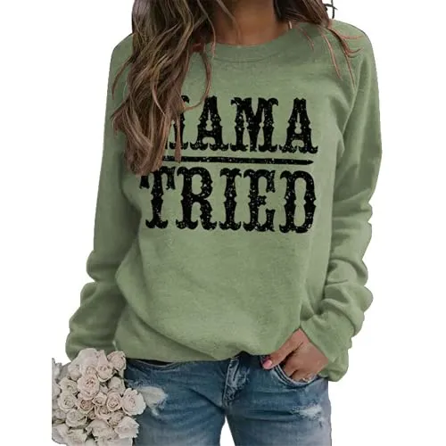 Women Mama Tried Graphic Sweatshirt Country Classic Country Legend Shirt