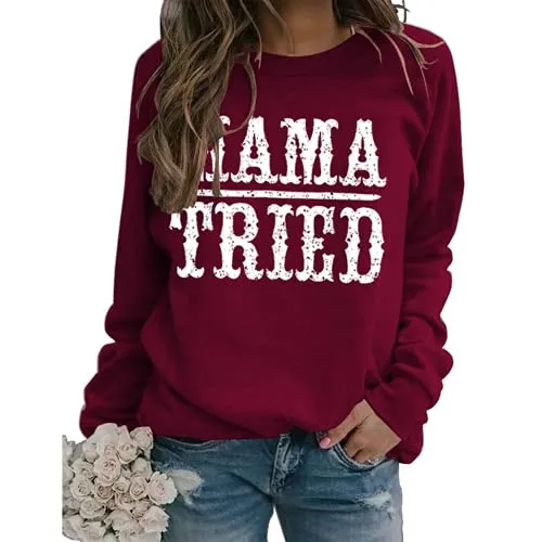 Women Mama Tried Graphic Sweatshirt Country Classic Country Legend Shirt